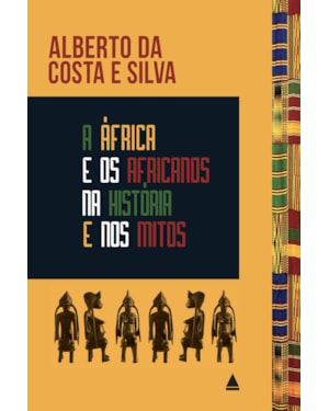 A ÁFRICA E OS AFRICANOS NA HISTÓRIA E NOS MITOS