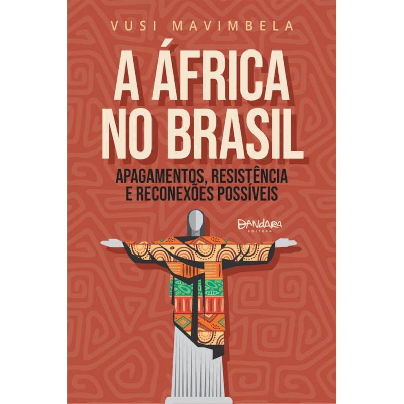 A ÁFRICA NO BRASIL: APAGAMENTOS, RESISTÊNCIA E RECONEXÕES POSSÍVEIS