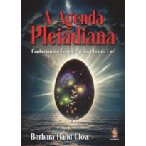 A Agenda Pleiadiana: Conhecimento Cósmico para a Era da Luz