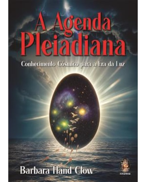 A Agenda Pleiadiana: Conhecimento Cósmico para a Era da Luz