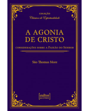 A agonia de Cristo - considerações sobre a paixão do senhor