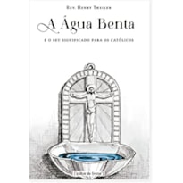A água benta e o seu significado para os católicos