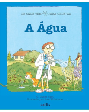 A ÁGUA - DE ONDE VEM, PARA ONDE VAI?