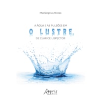 A ÁGUA E AS PULSÕES EM O LUSTRE, DE CLARICE LISPECTOR