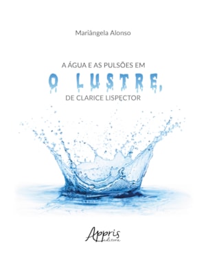 A ÁGUA E AS PULSÕES EM O LUSTRE, DE CLARICE LISPECTOR