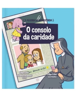 A ALEGRIA DA MISERICÓRDIA - O CONSOLO DA CARIDADE VOL.6