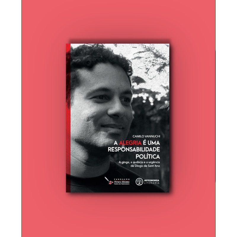 A alegria é uma responsabilidade política: A ginga, a audácia e a urgência de Diogo de Sant'Ana