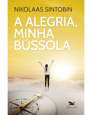 A ALEGRIA, MINHA BÚSSOLA: VIVER COM INÁCIO