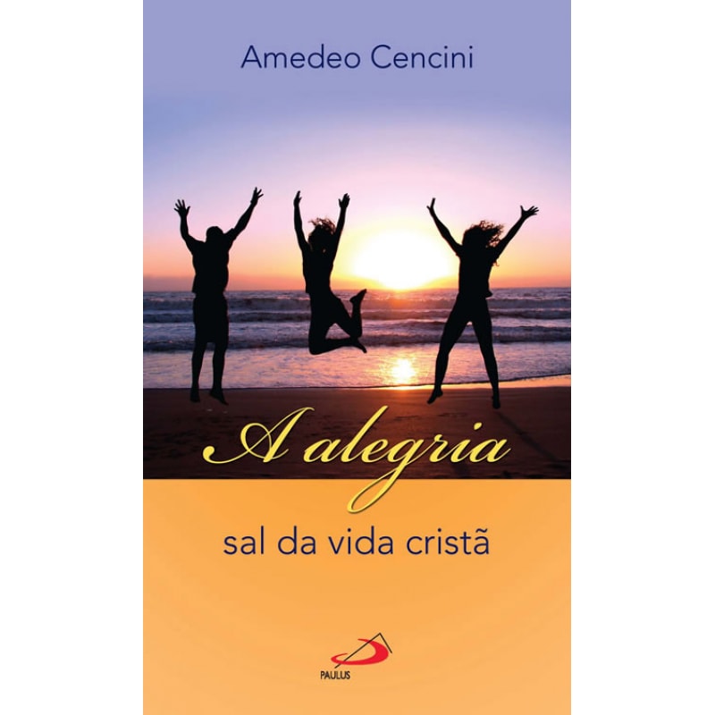 A alegria: sal da vida cristã