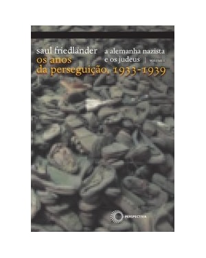 A ALEMANHA NAZISTA E OS JUDEUS: VOL 1