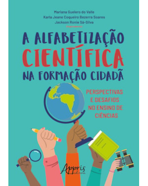 A ALFABETIZAÇÃO CIENTÍFICA NA FORMAÇÃO CIDADÃ: PERSPECTIVAS E DESAFIOS NO ENSINO DE CIÊNCIAS