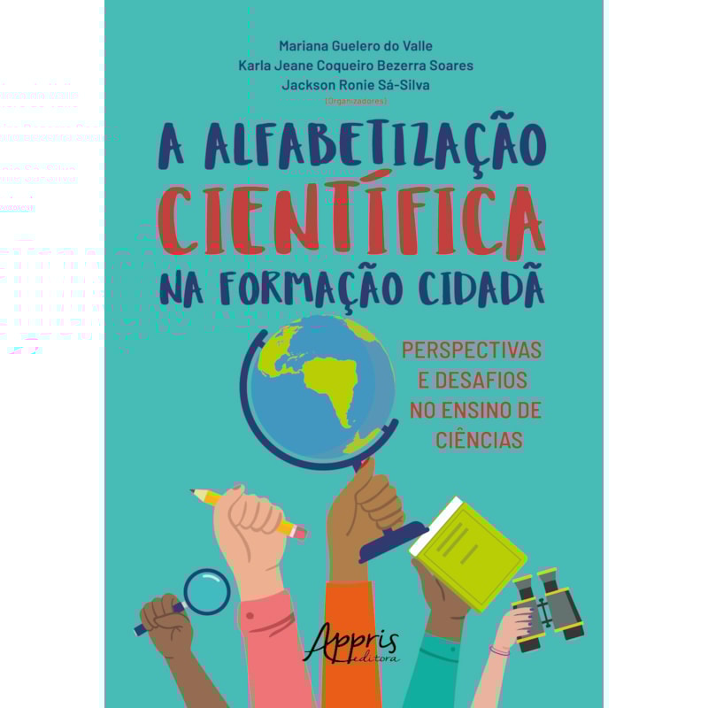 A ALFABETIZAÇÃO CIENTÍFICA NA FORMAÇÃO CIDADÃ: PERSPECTIVAS E DESAFIOS NO ENSINO DE CIÊNCIAS