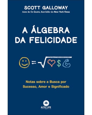 A álgebra da felicidade: notas sobre a busca por sucesso, amor e significado