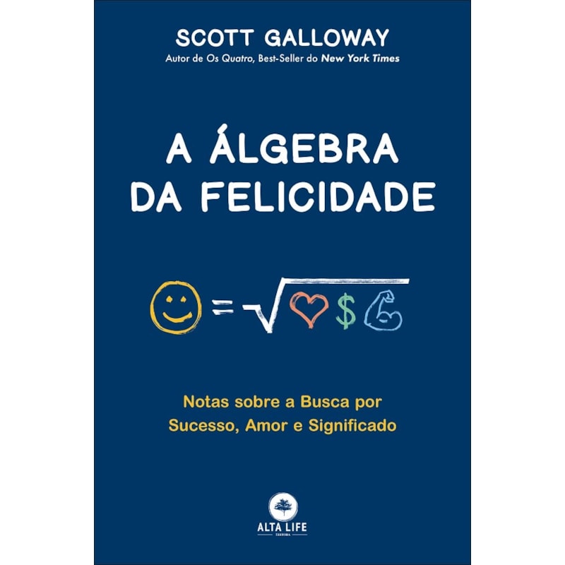 A álgebra da felicidade: notas sobre a busca por sucesso, amor e significado
