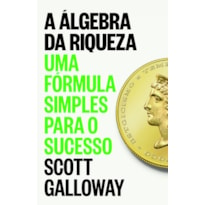 A ÁLGEBRA DA RIQUEZA: UMA FÓRMULA SIMPLES PARA O SUCESSO