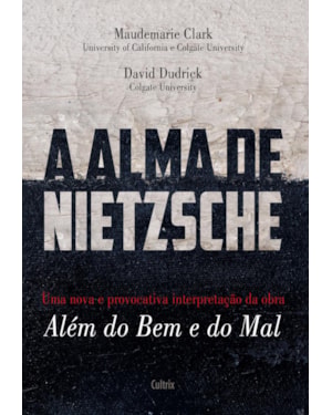 A alma de Nietzsche: uma nova e provocativa interpretação da obra Além do bem e do mal