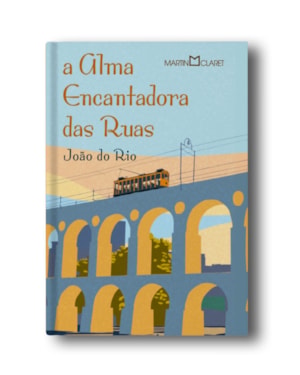 A ALMA ENCANTADORA DAS RUAS