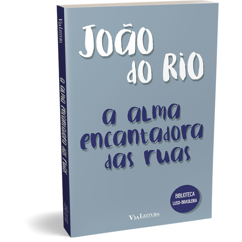 A ALMA ENCANTADORA DAS RUAS - JOÃO DO RIO