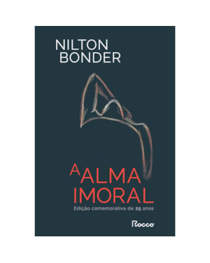 A ALMA IMORAL: TRAIÇÃO E TRADIÇÃO ATRAVÉS DOS TEMPOS (EDIÇÃO COMEMORATIVA DE 25 ANOS)