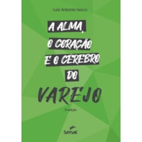 A ALMA, O CORAÇÃO E O CÉREBRO DO VAREJO