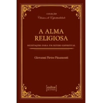 A ALMA RELIGIOSA: MEDITAÇÕES PARA UM RETIRO ESPIRITUAL