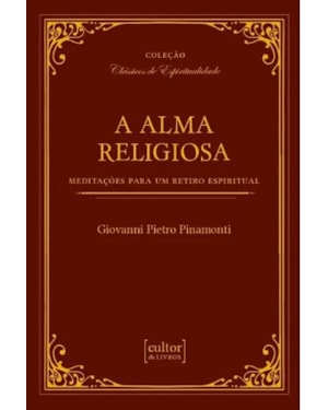 A alma religiosa: meditações para um retiro espiritual