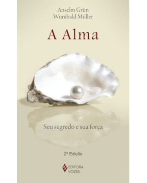 A ALMA: SEU SEGREDO E SUA FORÇA