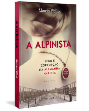 A ALPINISTA: SEXO E CORRUPÇÃO NA ALEMANHA NAZISTA