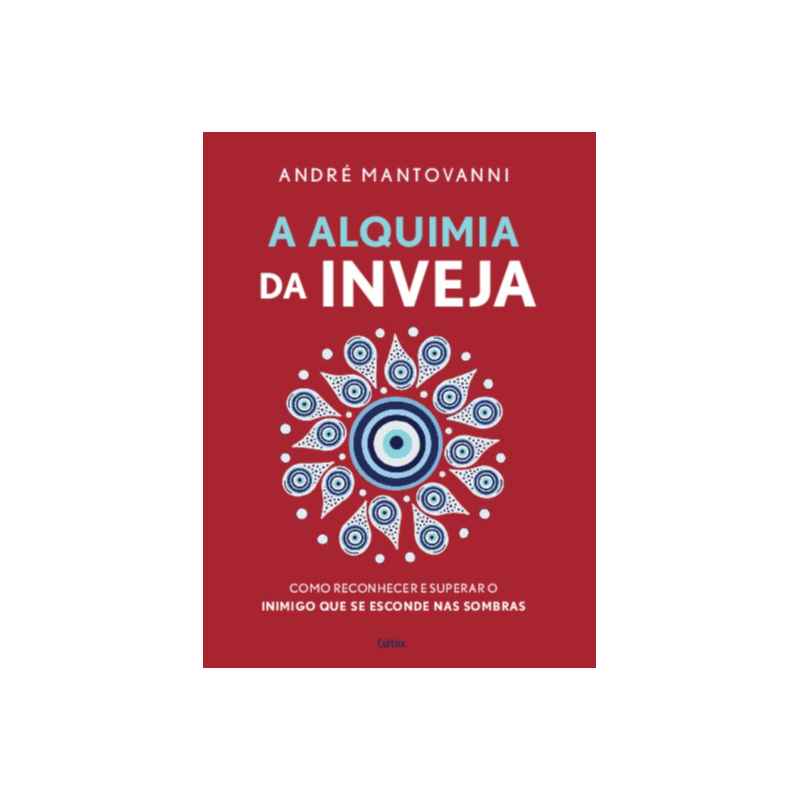A alquimia da inveja: Como reconhecer e superar o inimigo que se esconde nas sombras