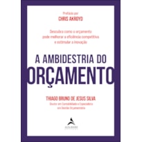 A ambidestria do orçamento: descubra como o orçamento pode melhorar a eficiência competitiva e estimular a inovação