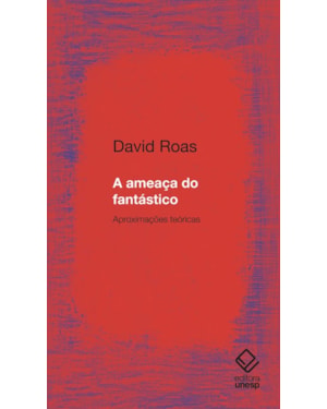 A AMEAÇA DO FANTÁSTICO: APROXIMAÇÕES TEÓRICAS