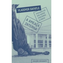 A AMEAÇA INTERNA: PSICANÁLISE DOS NOVOS FASCISMOS GLOBAIS