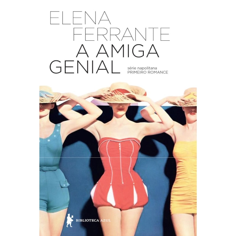 A AMIGA GENIAL (ELEITO O MELHOR LIVRO DO SÉCULO XXI PELO NYT)