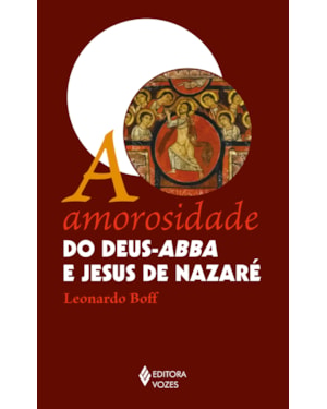 A AMOROSIDADE DO DEUS-ABBA E JESUS DE NAZARÉ