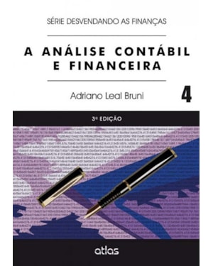 A ANÁLISE CONTÁBIL E FINANCEIRA - VOL. 4 (SÉRIE DESVENDANDO AS FINANÇAS)