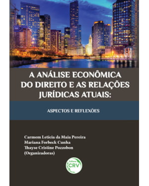 A ANÁLISE ECONÔMICA DO DIREITO E AS RELAÇÕES JURÍDICAS ATUAIS: ASPECTOS E REFLEXÕES