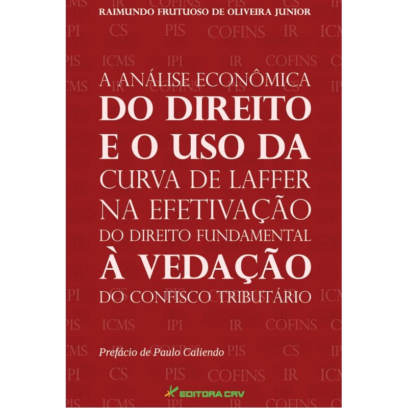 A ANÁLISE ECONÔMICA DO DIREITO E O USO DA CURVA DE LAFFER NA EFETIVAÇÃO DO DIREITO FUNDAMENTAL À VEDAÇÃO DO CONFISCO TRIBUTÁRIO