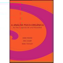 A análise psico-orgânica: as vias corporais de uma psicanálise