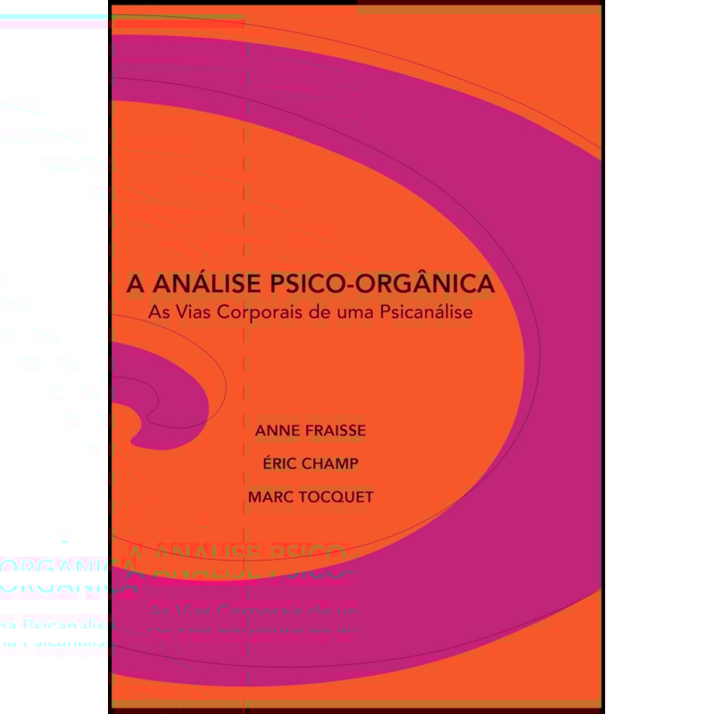 A análise psico-orgânica: as vias corporais de uma psicanálise