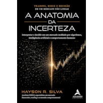 A Anatomia da Incerteza: Trading, Risco e Decisão em um Mercado Não Linear