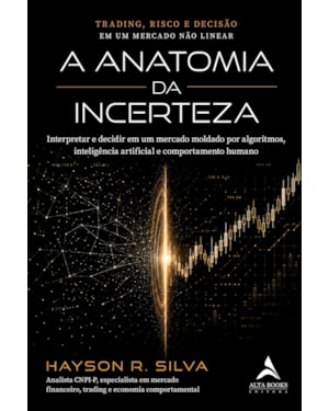 A Anatomia da Incerteza: Trading, Risco e Decisão em um Mercado Não Linear