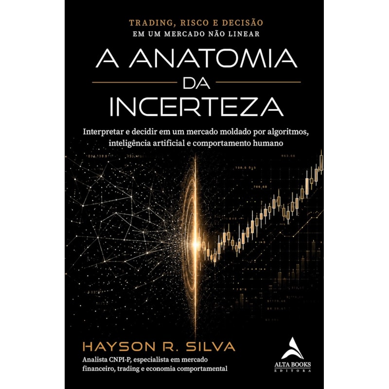 A Anatomia da Incerteza: Trading, Risco e Decisão em um Mercado Não Linear