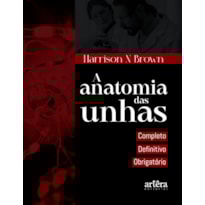 A ANATOMIA DAS UNHAS: COMPLETO, DEFINITIVO, OBRIGATÓRIO