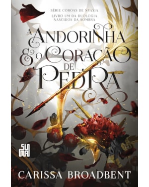 A ANDORINHA E O CORAÇÃO DE PEDRA: LIVRO 1 DA DUOLOGIA NASCIDOS DA SOMBRA