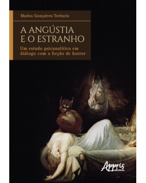A ANGÚSTIA E O ESTRANHO: UM ESTUDO PSICANALÍTICO EM DIÁLOGO COM A FICÇÃO DE HORROR