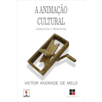 A ANIMAÇÃO CULTURAL: CONCEITOS E PROPOSTAS