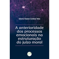 A ANTERIORIDADE DOS PROCESSOS EMOCIONAIS NA ESTRUTURAÇÃO DO JUÍZO MORAL