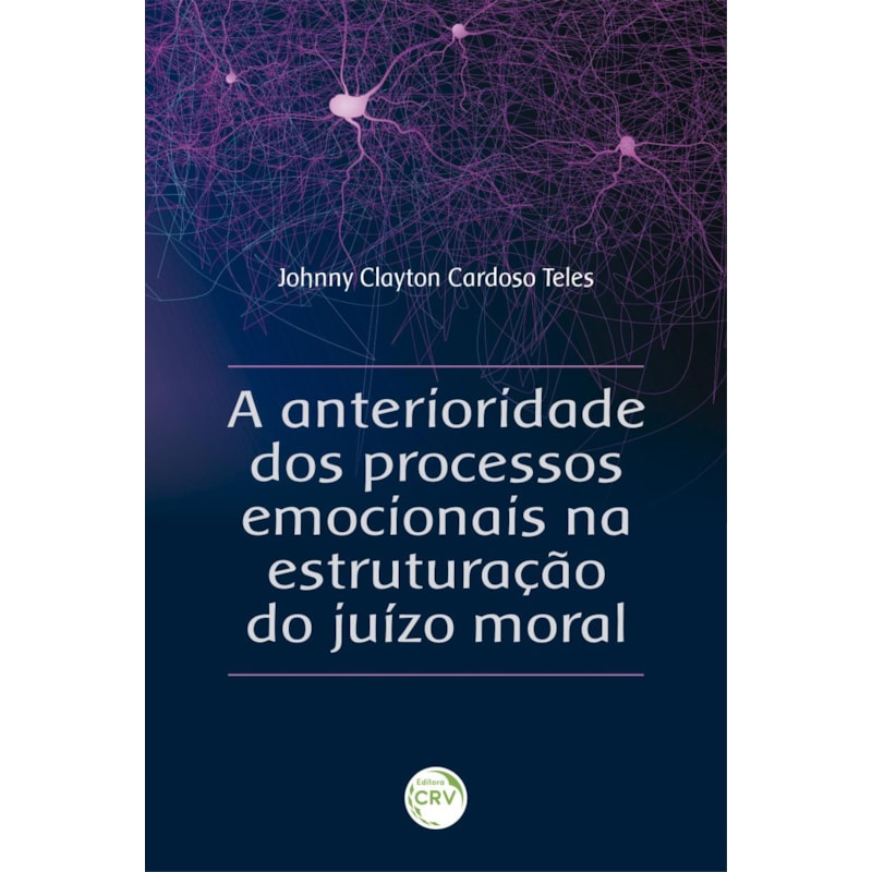 A ANTERIORIDADE DOS PROCESSOS EMOCIONAIS NA ESTRUTURAÇÃO DO JUÍZO MORAL