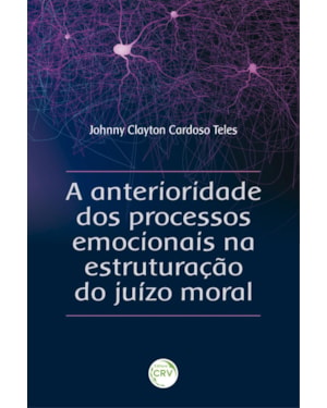 A ANTERIORIDADE DOS PROCESSOS EMOCIONAIS NA ESTRUTURAÇÃO DO JUÍZO MORAL