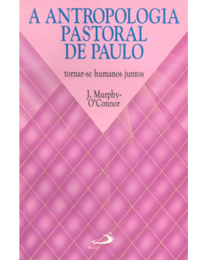 A antropologia pastoral de Paulo: tornar-se humanos juntos